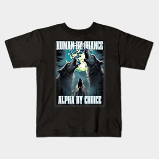 Human By Chance Alpha By Choice Alpha Wolf Kids T-Shirt